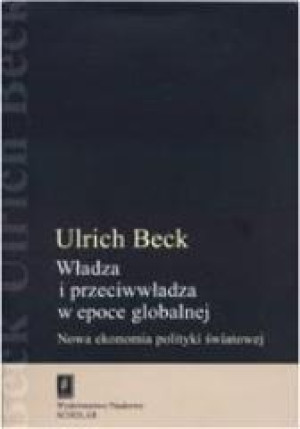 Władza i przeciwwładza w epoce globalnej Nowa ekonomia polityki światowej