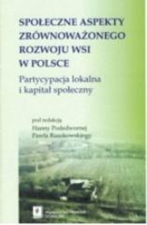 Społeczne aspekty zrównoważonego rozwoju wsi w Polsce Partycypacja lokalna i kapitał społeczny