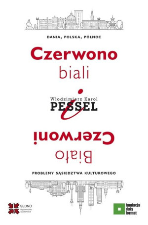 Czerwono-biali i Biało-Czerwoni. Dania, Polska, Północ – problemy sąsiedztwa kulturowego