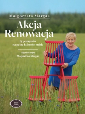Akcja Renowacja 25 pomysłów na pełne kolorów meble