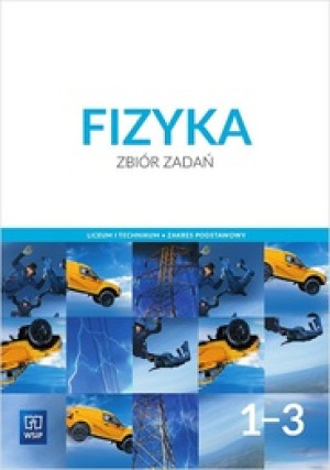 Fizyka 1-3 Zbiór zadań Zakres podstawowy Liceum i technikum. Szkoła ponadgimnazjalna
