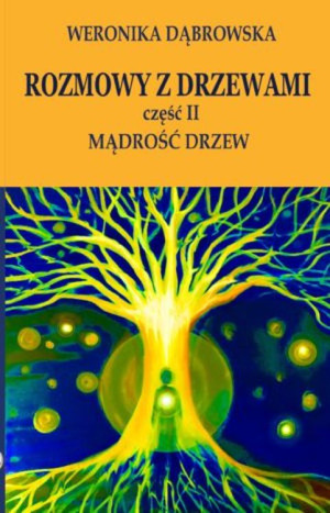 Rozmowy z drzewami Część 2 Mądrość drzew