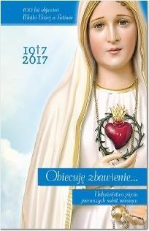 Obiecuję zbawienie Nabożeństwo pięciu pierwszych sobót miesiąca