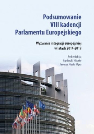 Podsumowanie VIII kadencji Parlamentu Europejskiego Wyzwania integracji europejskiej w latach 2014-2019