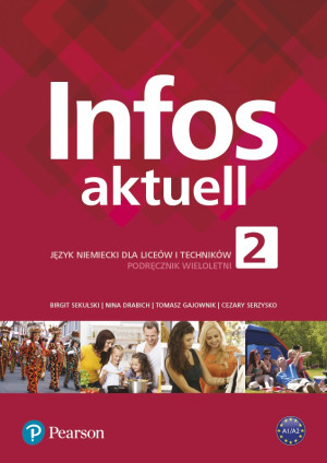 Infos aktuell 2 Język niemiecki Podręcznik wieloletni Liceum i technikum. Szkoła ponadpodstawowa