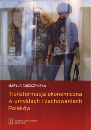 Transformacja ekonomiczna w umysłach i zachowaniach Polaków
