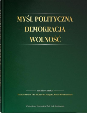 Myśl polityczna - Demokracja - Wolność Księga Jubileuszowa dedykowana Profesorowi Janowi Jachymkowi