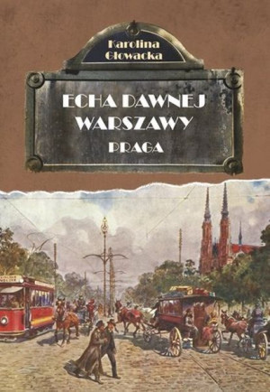 Echa dawnej Warszawy. Praga