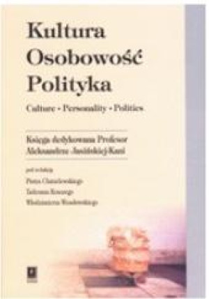 Kultura Osobowość Polityka Księga dedykowana Profesor Aleksandrze Jasińskiej-Kani