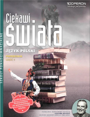 Ciekawi świata Język polski Podręcznik Część 4 Zakres podstawowy i rozszerzony Szkoły ponadgimnazjalne