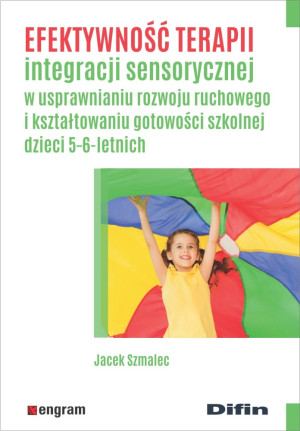 Efektywność terapii integracji sensorycznej w usprawnianiu rozwoju ruchowego i kształtowaniu gotowości szkolnej dzieci 5-6-letnich
