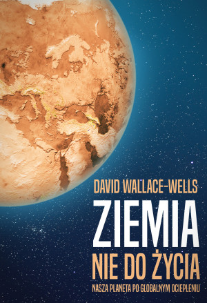 Ziemia nie do życia Nasza planeta po globalnym ociepleniu