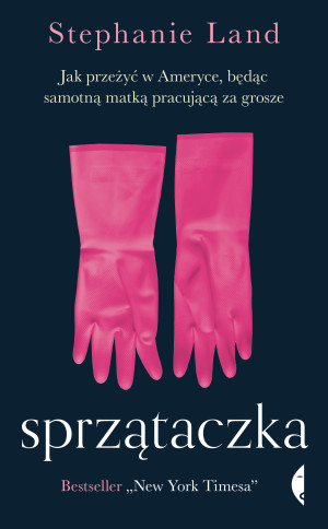 Sprzątaczka Jak przeżyć w Ameryce, będąc samotną matką pracującą za grosze
