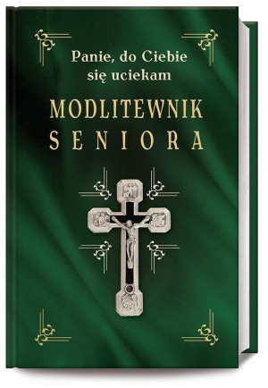 Modlitewnik seniora Panie do Ciebie się uciekam