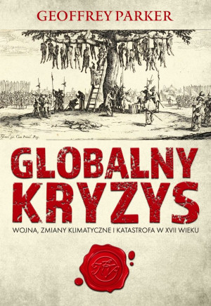 Globalny kryzys Wojna, zmiany klimatyczne i katastrofa w XVII wieku