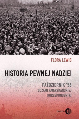 Historia pewnej nadziei Październik '56 oczami amerykańskiej korespondentki