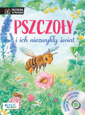 Pszczoły i ich niezwykły świat + CD