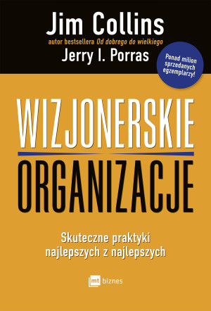 Wizjonerskie organizacje Skuteczne praktyki najlepszych z najlepszych