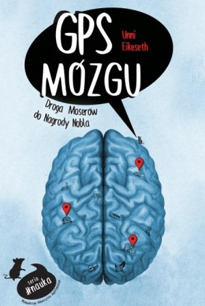 GPS mózgu Droga Moserów do Nagrody Nobla