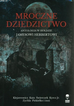 Mroczne dziedzictwo Antologia w hołdzie Jamesowi Herbertowi