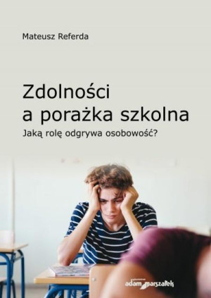 Zdolności a porażka szkolna Jaką rolę odgrywa osobowość?