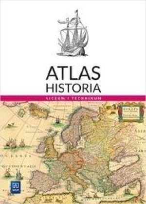 Atlas Historia Liceum i technikum. Szkoła ponadpodstawowa