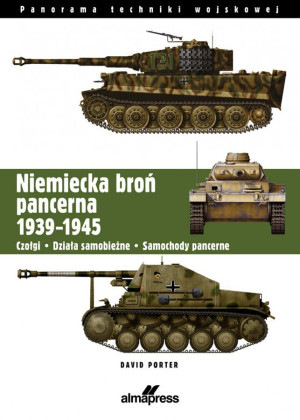 Niemiecka broń pancerna 1939-1945 Czołgi, działa samobieżne, samochody pancerne