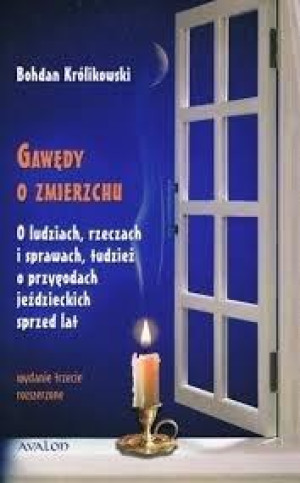 Gawędy o zmierzchu O ludziach, rzeczach i sprawach, tudzież o przygodach jeździeckich sprzed lat