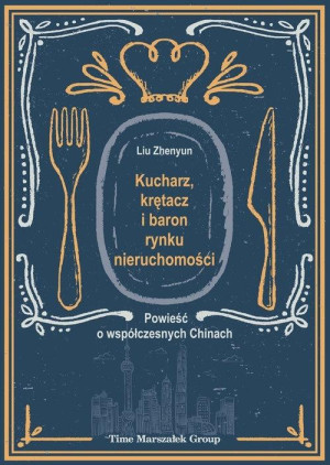 Kucharz, krętacz i baron rynku nieruchomości Powieść o współczesnych Chinach