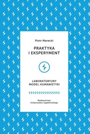 Praktyka i eksperyment Laboratoryjny model humanistyki