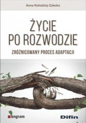 Życie po rozwodzie Zróżnicowany proces adaptacji