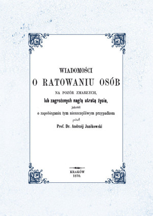 Wiadomości o ratowaniu osób na pozór zmarłych lub zagrożonych nagłą utratą życia, jakotéż o zapobieg