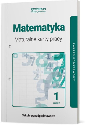 Matematyka 1 Maturalne karty pracy  Część 2 Zakres podstawowy Szkoły ponadpodstawowe