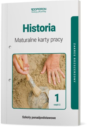 Historia 1 Maturalne karty pracy Część 2 Zakres rozszerzony Szkoły ponadpodstawowe