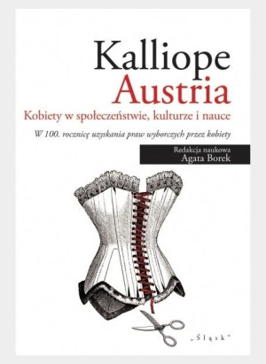 Kalliope. Kobiety w społeczeństwie, kulturze i nauce W 100. rocznicę uzyskania praw wyborczych przez kobiety