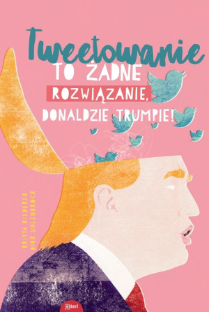 Tweetowanie to żadne rozwiązanie Donaldzie Trumpie!
