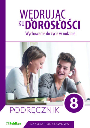 Wędrując ku dorosłości Podręcznik dla klasy 8 szkoły podstawowej Wychowanie do życia w rodzinie.