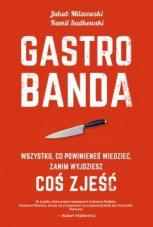 Gastrobanda. Wszystko, co powinieneś wiedzieć zanim wyjdziesz coś zjeść