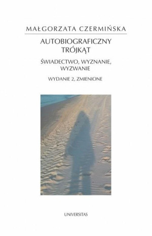Autobiograficzny trójkąt świadectwo wyznanie wyzwanie