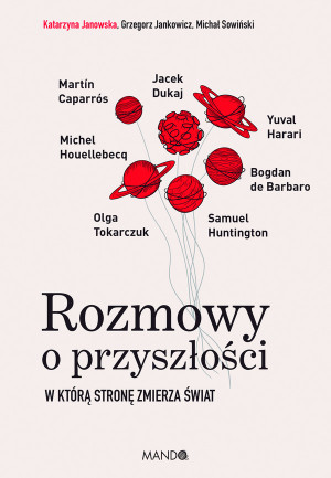 Rozmowy o przyszłości W którą stronę zmierza świat