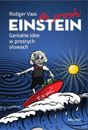 Po prostu Einstein Genialne idee w prostych słowach