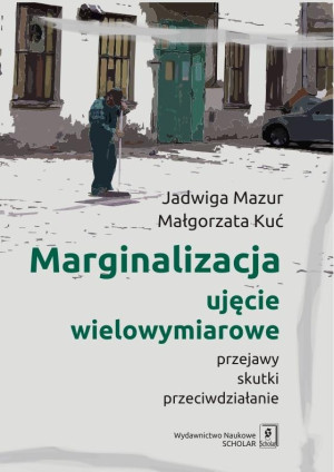 Marginalizacja - ujęcie wielowymiarowe Przejawy, skutki, przeciwdziałanie