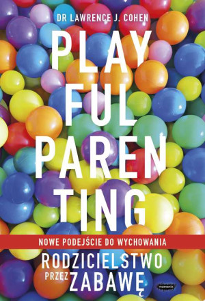 Playful Parenting Rodzicielstwo przez zabawę
