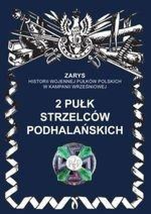 2 pułk strzelców podhalańskich Zarys historii wojennej pułków polskich w kampanii wrześniowej