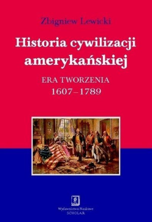 Historia cywilizacji amerykańskiej Tom 1 Era tworzenia 1607–1789