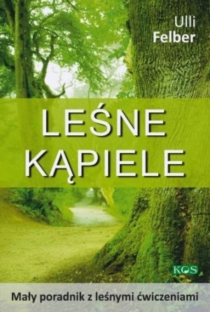 Leśne kąpiele Mały poradnik z leśnymi ćwiczeniami