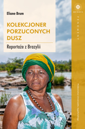 Kolekcjoner porzuconych dusz Reportaże z Brazylii