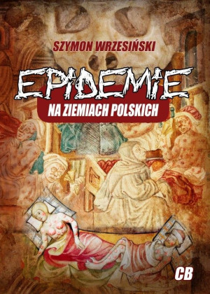 Epidemie na ziemiach polskich oraz ich skutki społeczne, polityczne i religijne