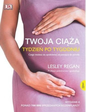 Twoja ciąża. Tydzień po tygodniu Czego możesz się spodziewać od poczęcia do porodu