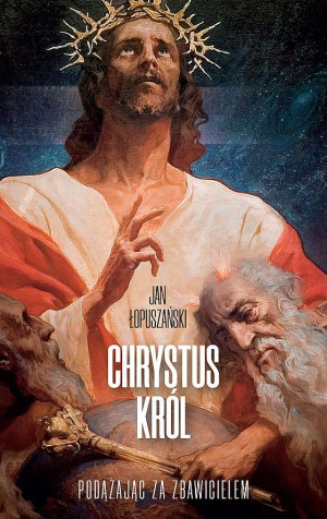 Chrystus Król Podążając za Zbawicielem